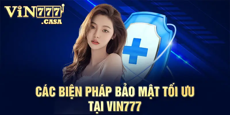 Các biện pháp bảo mật tối ưu tại vin777