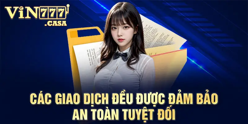 Các giao dịch đều được đảm bảo an toàn tuyệt đối