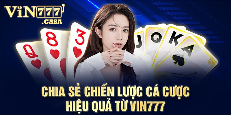 Chia sẻ chiến lược cá cược hiệu quả từ Vin777