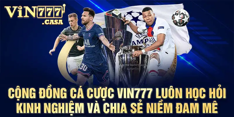 Cộng đồng cá cược vin777 luôn học hỏi kinh nghiệm và chia sẻ niềm đam mê