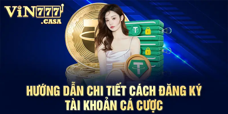 Hướng dẫn chi tiết cách đăng ký Vin777 tài khoản cá cược