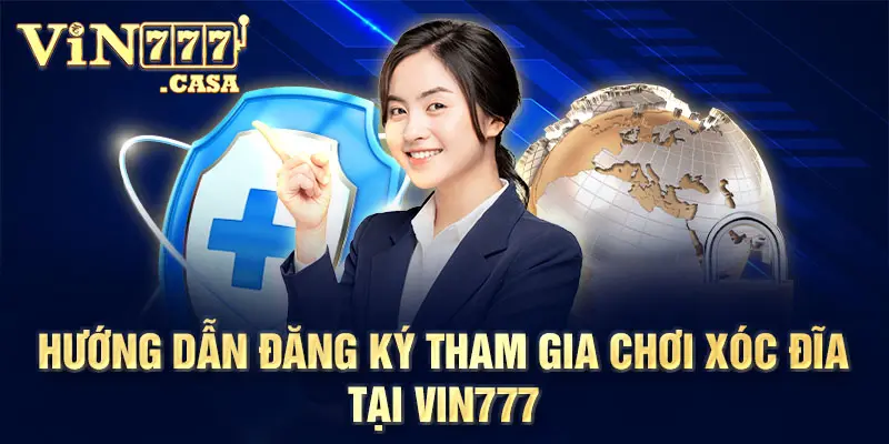 Hướng dẫn đăng ký tham gia chơi Xóc Đĩa tại Vin777