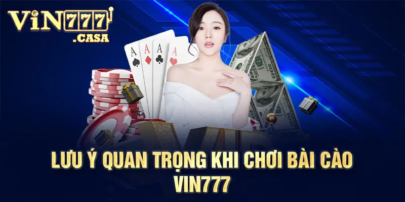 Lưu Ý Quan Trọng Khi Chơi Bài Cào Vin777