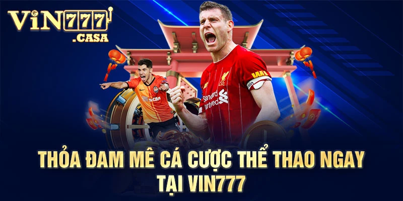 Thỏa đam mê cá cược thể thao ngay tại Vin777