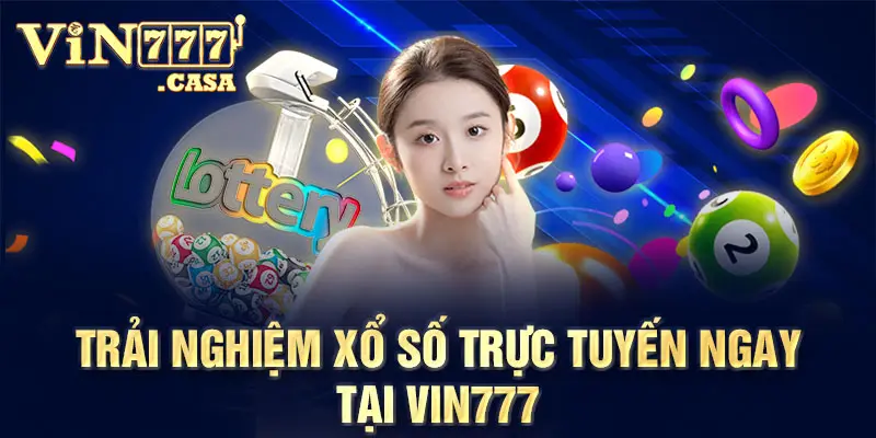 Trải nghiệm xổ số trực tuyến ngay tại vin777