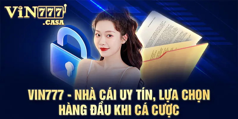 Vin777 - Nhà cái uy tín, lựa chọn hàng đầu khi cá cược