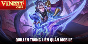 Quillen trong liên quân mobile