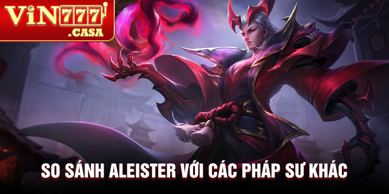 So sánh Aleister với các pháp sư khác