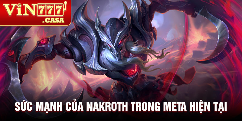 Sức mạnh của Nakroth trong meta hiện tại