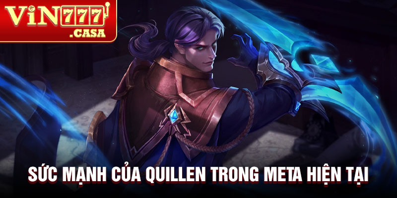 Sức mạnh của Quillen trong meta hiện tại