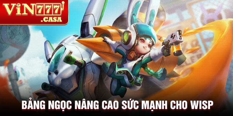 Bảng ngọc nâng cao sức mạnh cho Wisp