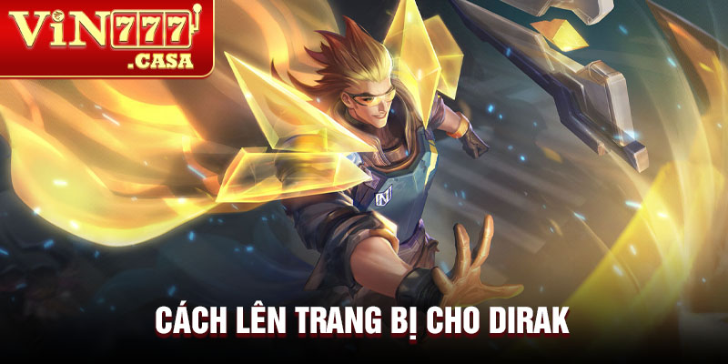 Cách lên trang bị cho Dirak