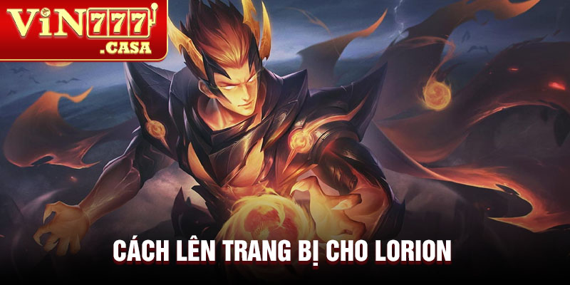 Cách lên trang bị cho Lorion