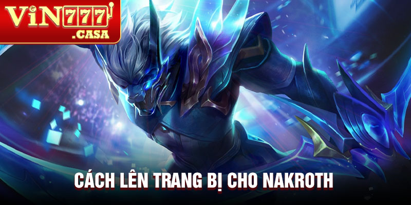 Cách lên trang bị cho Nakroth