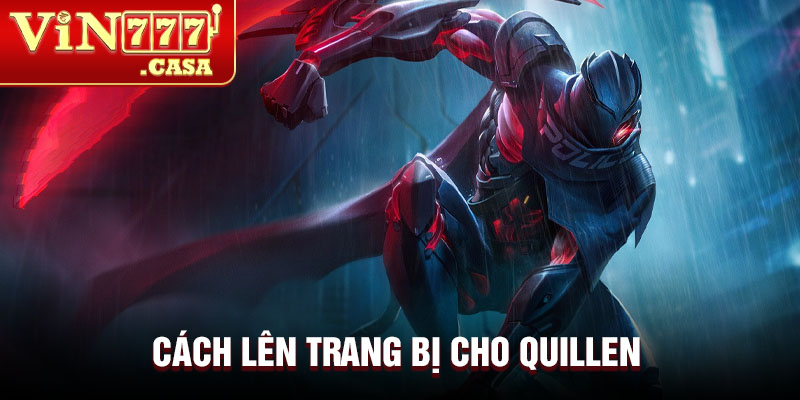 Cách lên trang bị cho Quillen