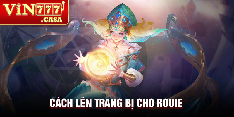 Cách lên trang bị cho Rouie